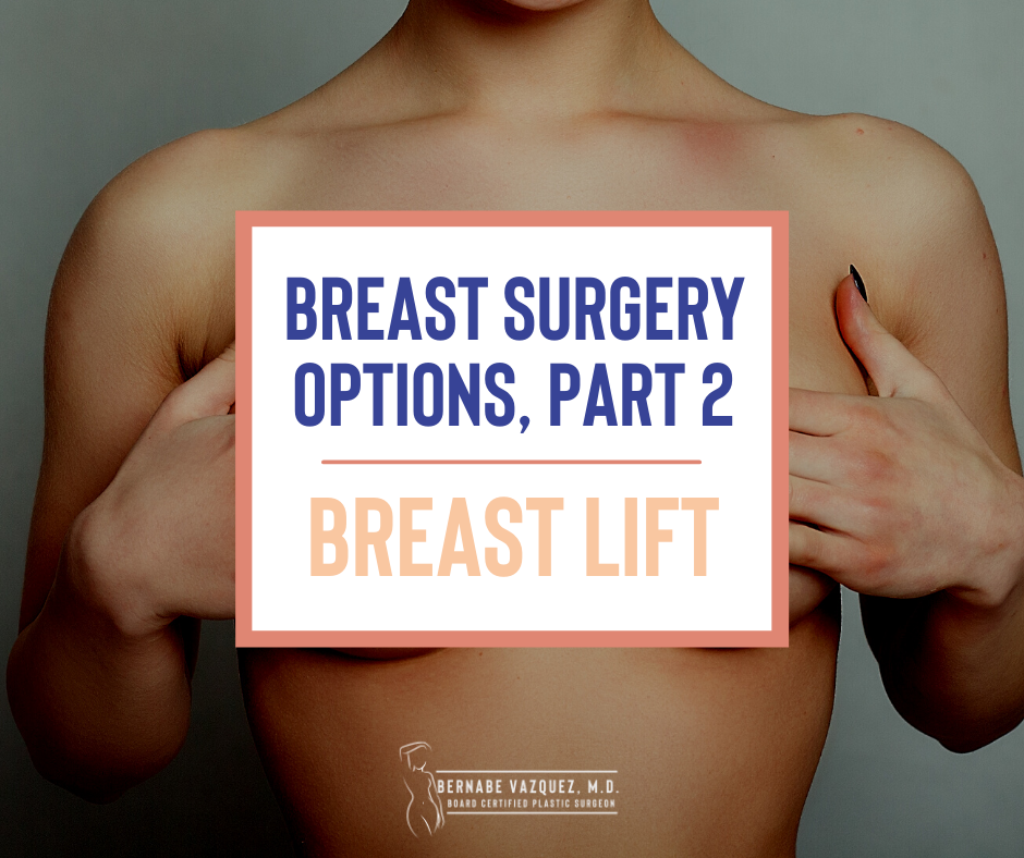 Breast Surgery Options, Part 2 - Breast Lift Surgery 